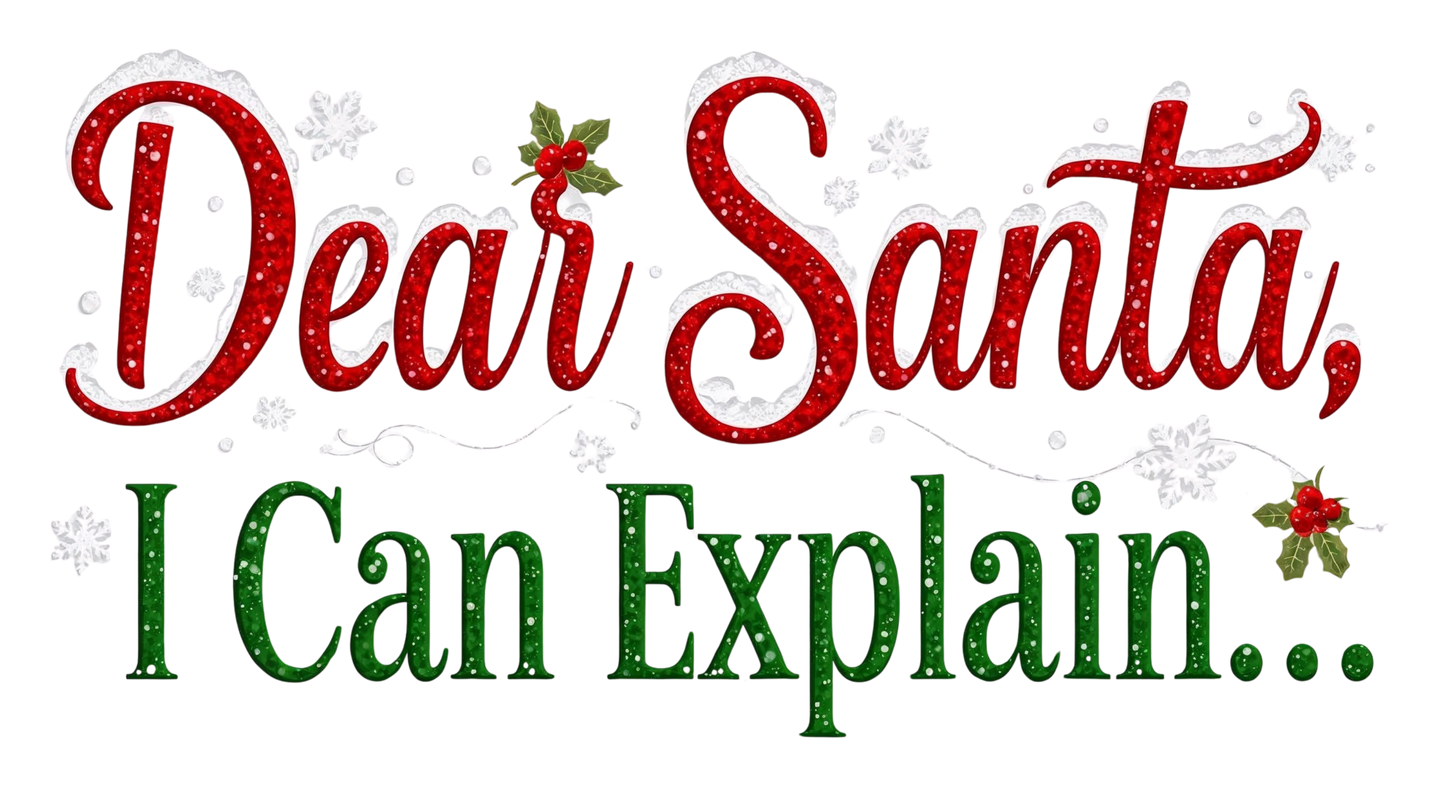 Dear Santa, I can explain