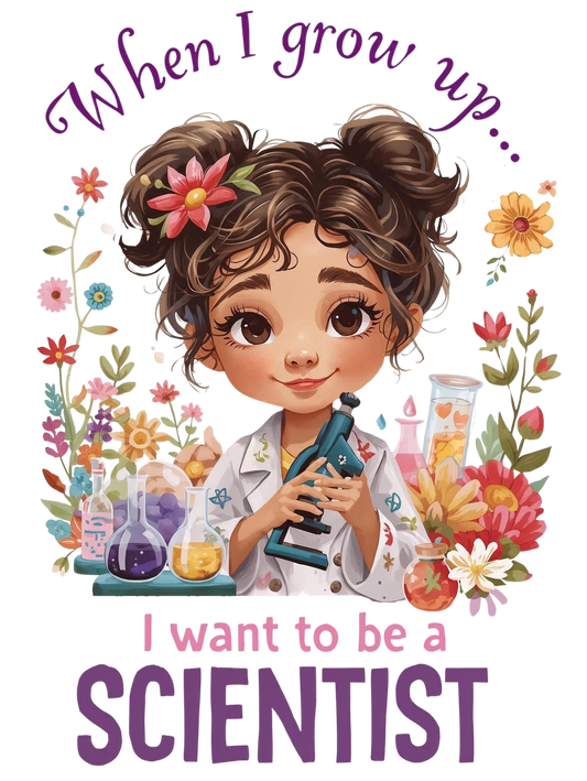 When I grow up I want to be a scientist