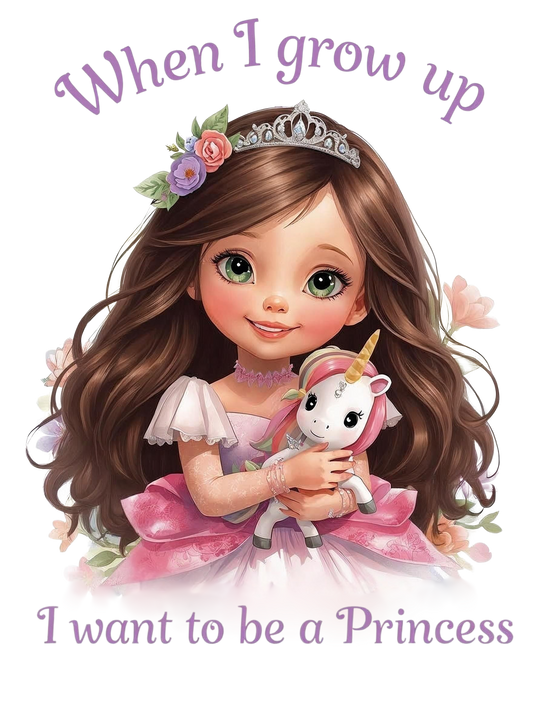 When I grow up I want to be a Princess