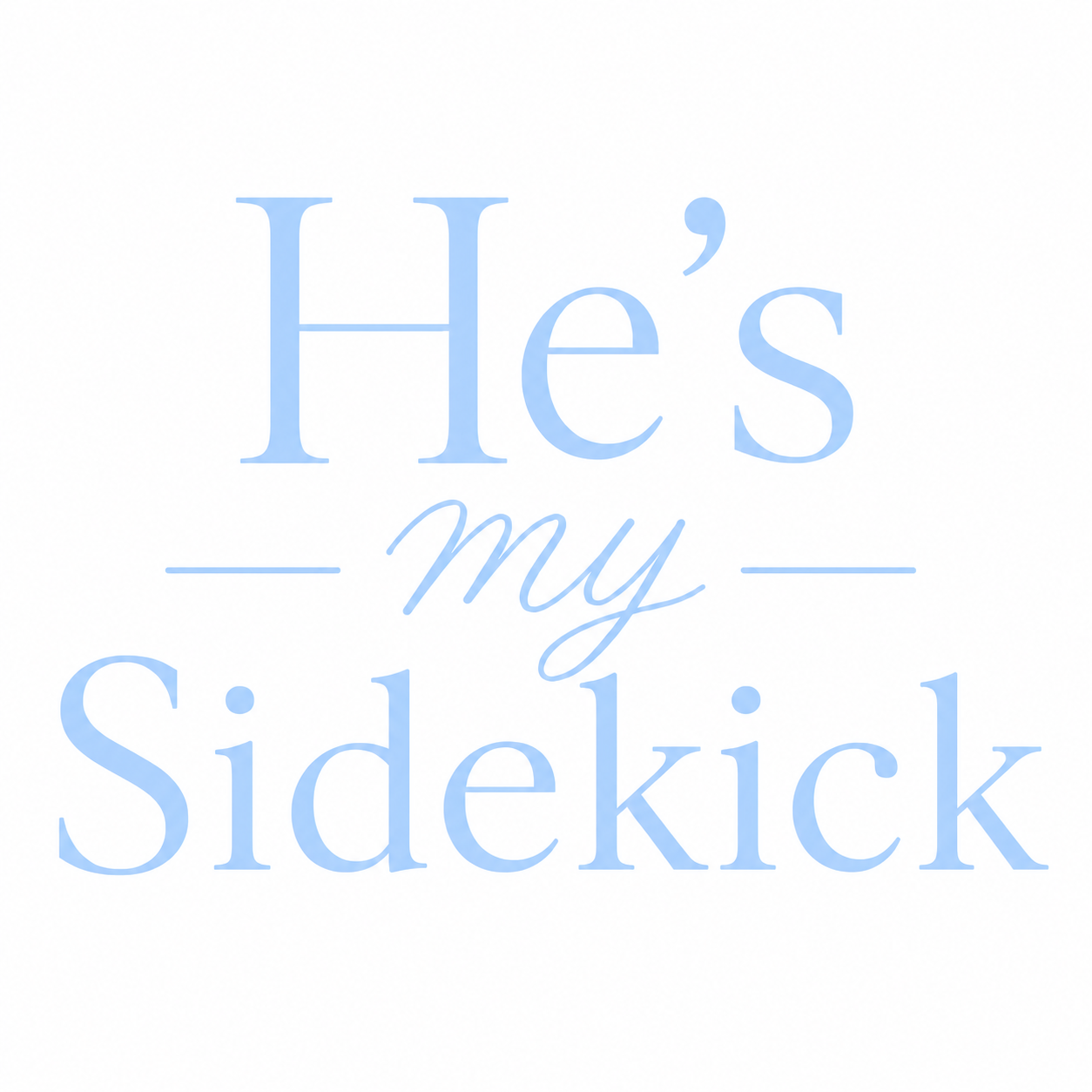 Were not twins / He's my Sidekick B/B