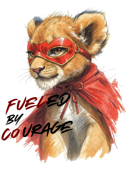 Fueled by courage