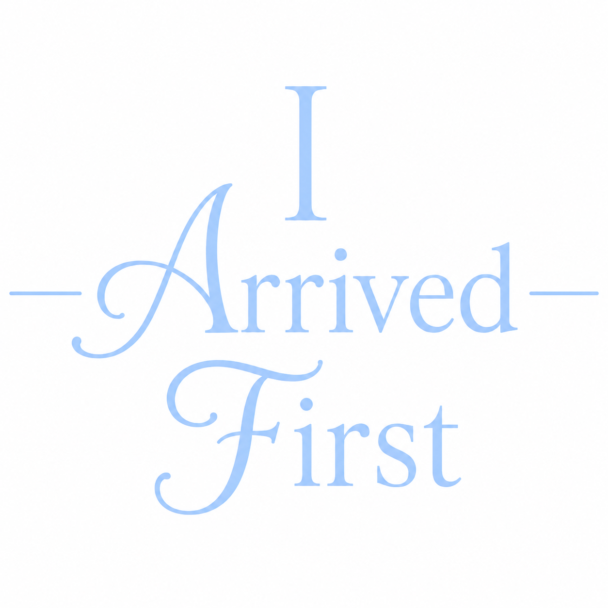 I arrived first / Fashionable Late B/G